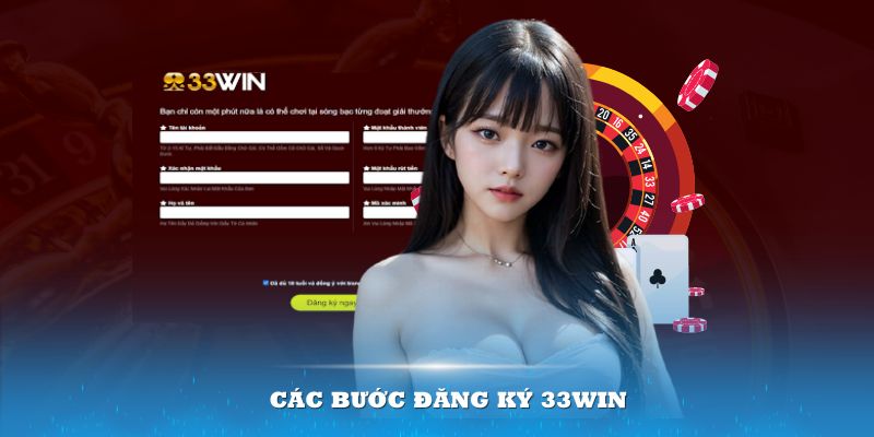 Các bước đăng ký 33win được thiết kế vô cùng tối giản và gọn gàng